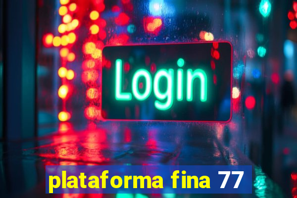 plataforma fina 77